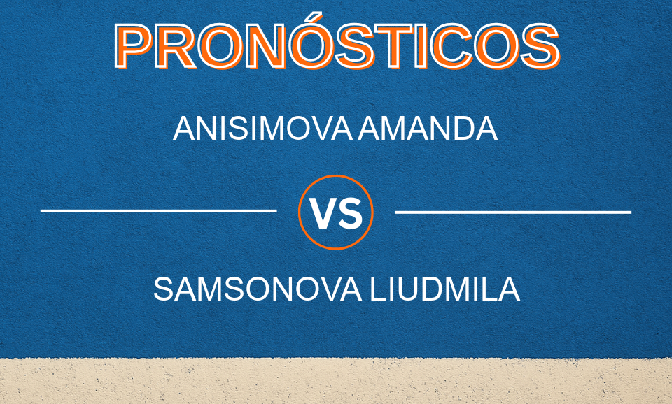 Anisimova Amanda vs Samsonova Liudmila - Pronóstico